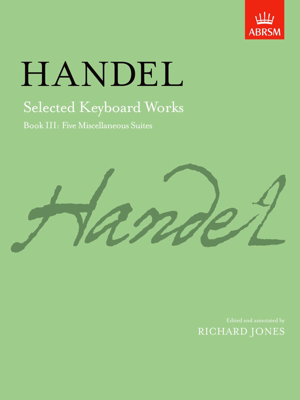 Georg Friedrich Hndel: Selected Keyboard Works Book III: Piano: Instrumental