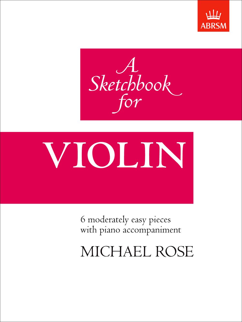 Michael Rose: A Sketchbook for Violin: Violin: Instrumental Album