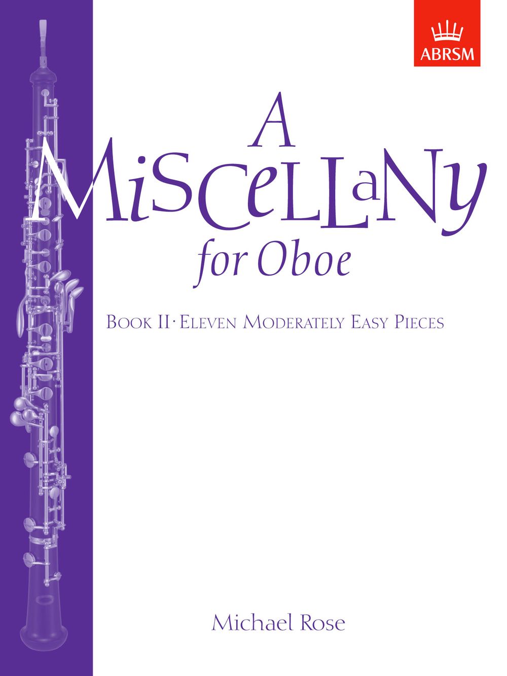 Michael Rose: A Miscellany for Oboe  Book II: Oboe: Instrumental Album
