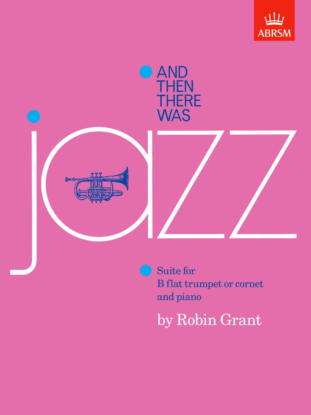 Robin Grant: And then there was jazz: Trumpet