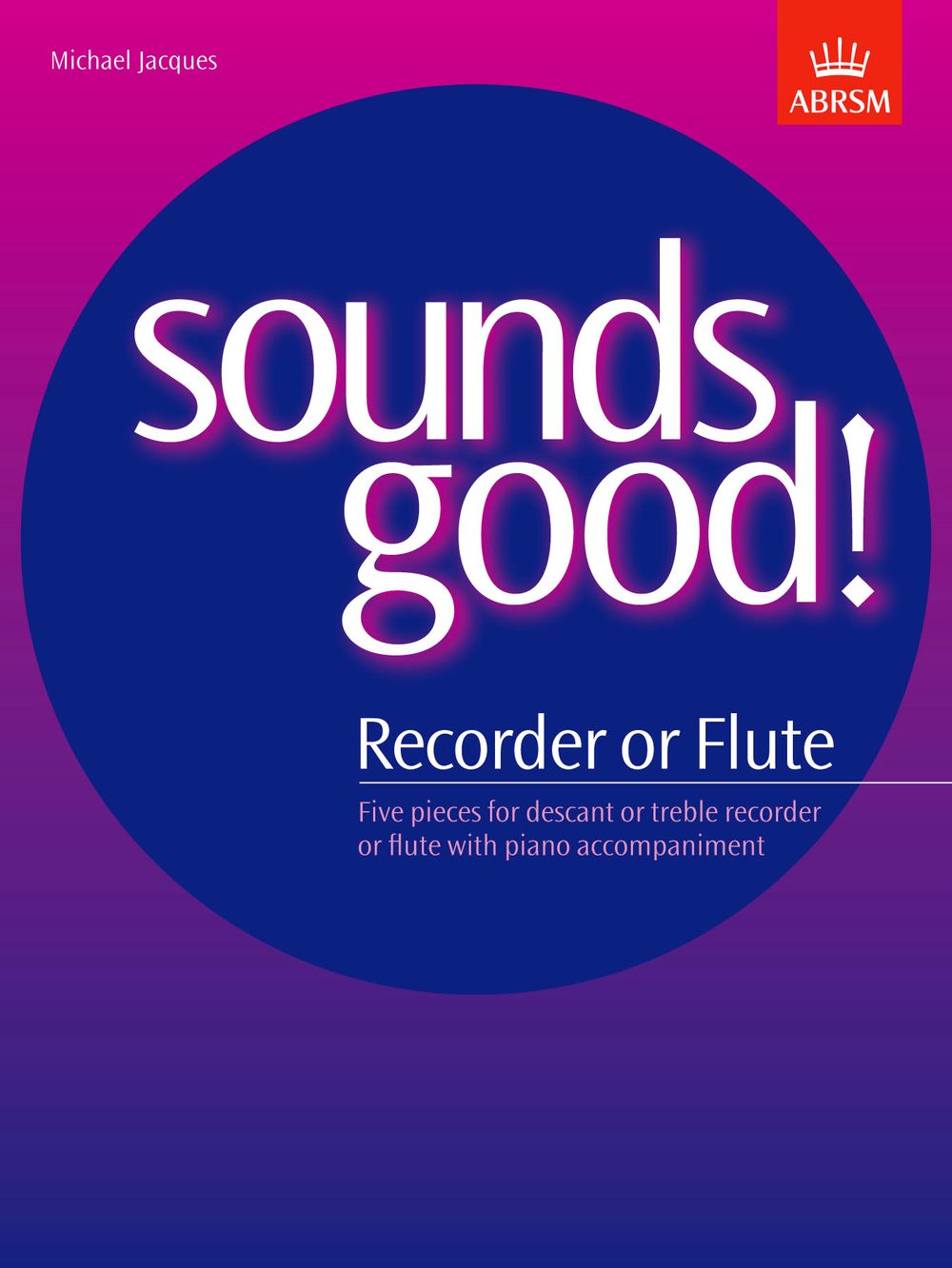 Michael Jacques: Sounds Good! for Recorder or Flute: Flute: Instrumental Album