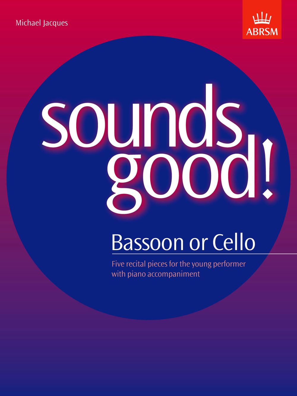 Michael Jacques: Sounds Good! for Bassoon or Cello: Bassoon: Instrumental Album