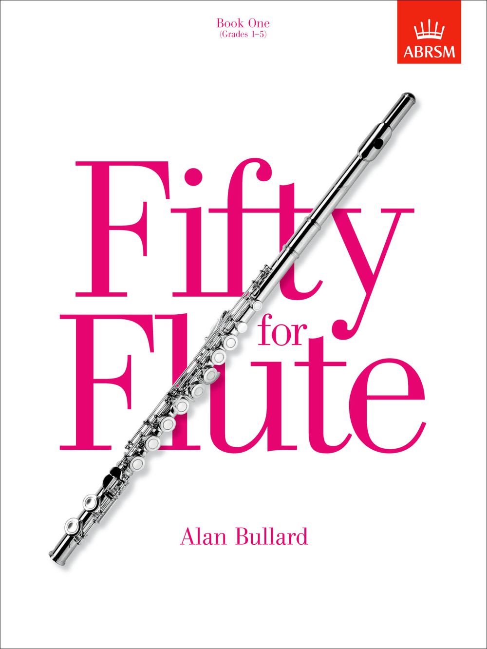 Alan Bullard: Fifty For Flute Book 1: Flute: Instrumental Album