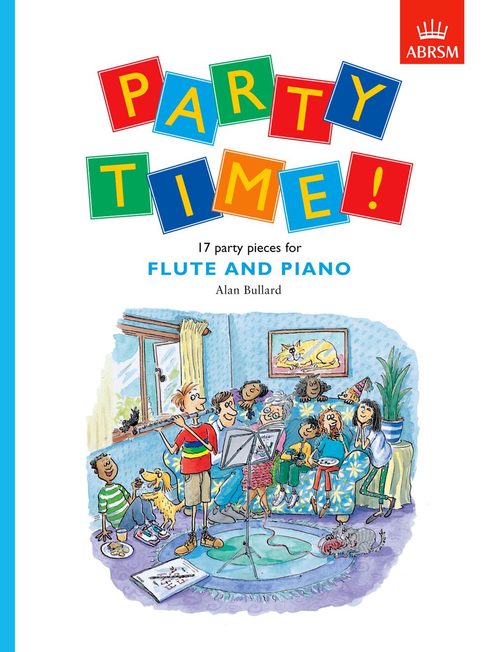 Alan Bullard: Party Time! 17 Party Pieces For Flute And Piano: Flute: