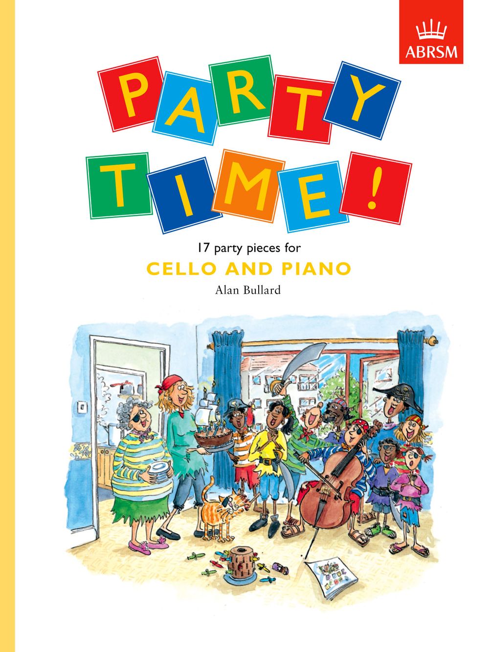 Alan Bullard: Party Time! 17 Party Pieces For Cello and Piano: Cello: