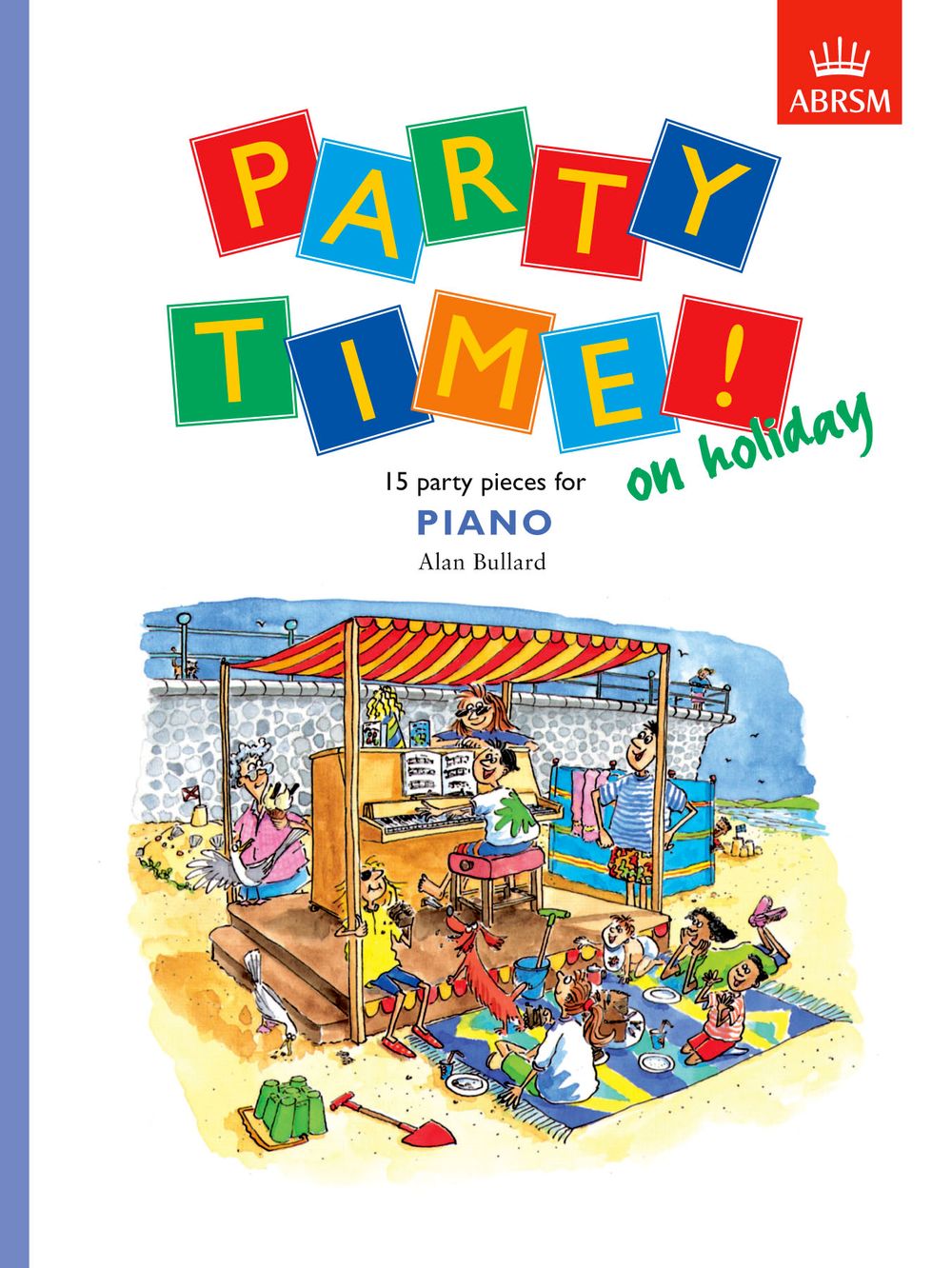 Alan Bullard: Party Time! On Holiday: Piano: Instrumental Album