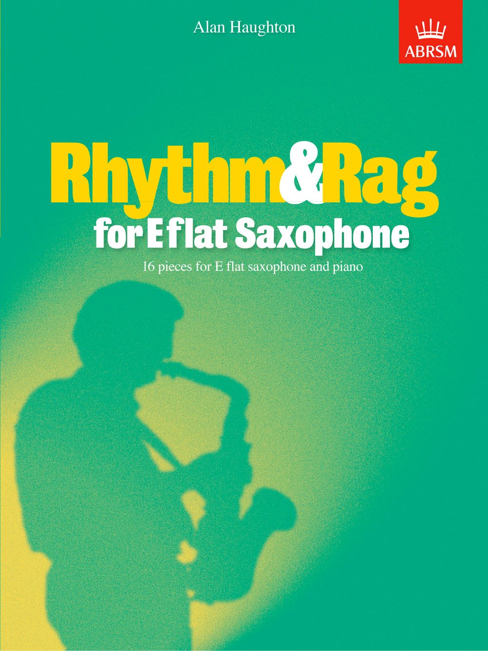 Alan Haughton: Rhythm & Rag for E flat Saxophone: Saxophone: Instrumental Album