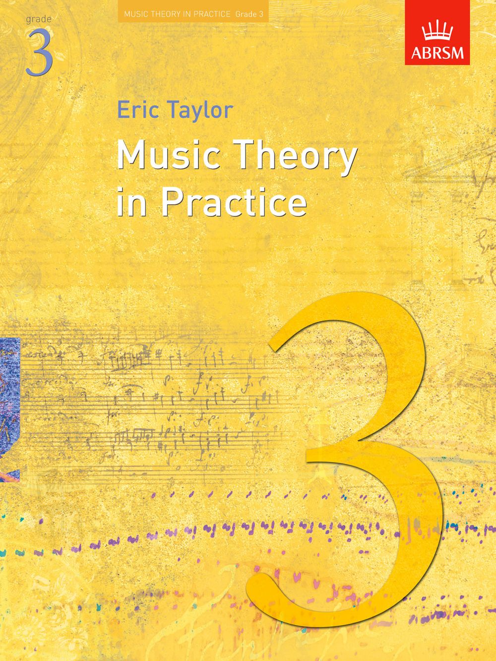 Eric Taylor: Music Theory in Practice  Grade 3: Theory