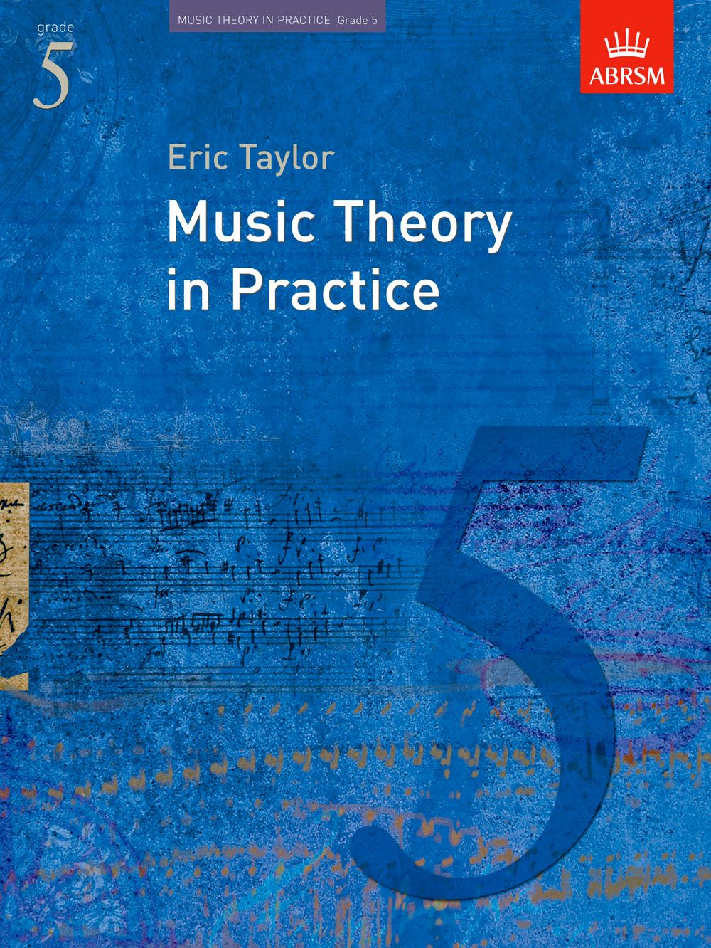 Eric Taylor: Music Theory in Practice  Grade 5: Theory