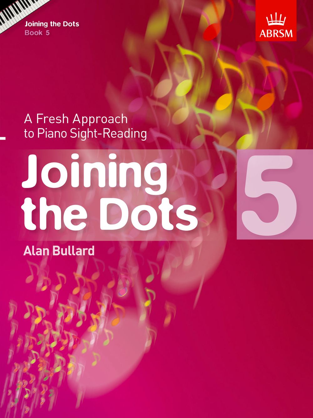 Alan Bullard: Joining The Dots - Book 5: Piano: Instrumental Album