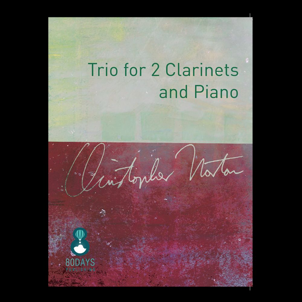 Christopher Norton: Trio For 2 Clarinets And Piano: Clarinet Duet: Score and