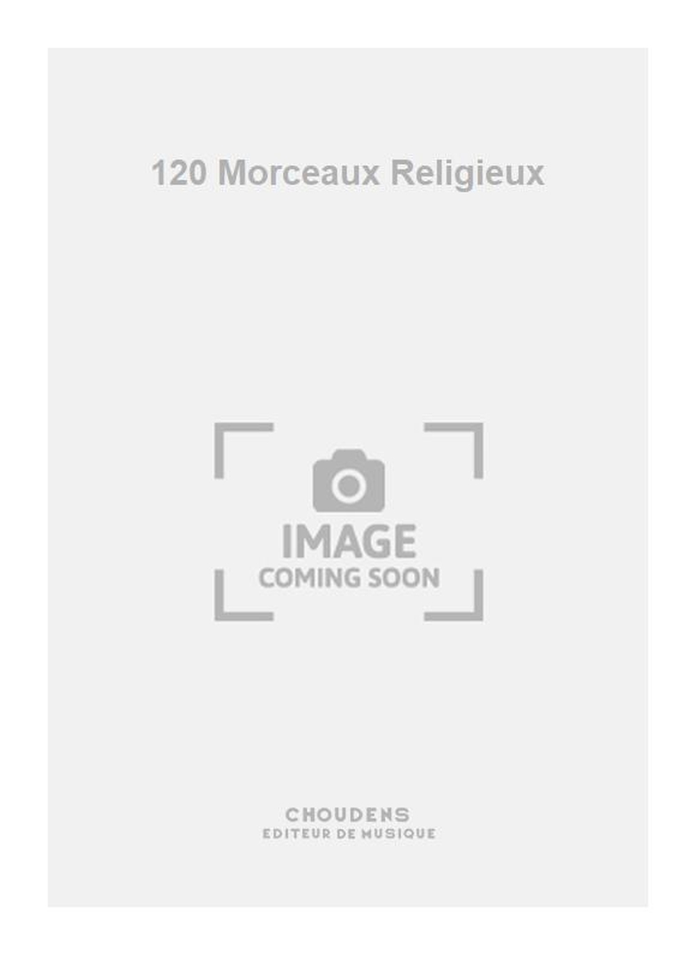 Georges Bizet: 120 Morceaux Religieux