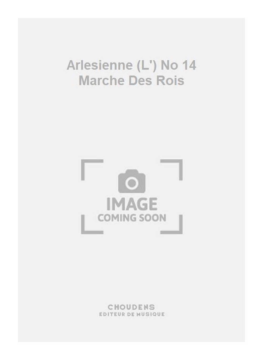 Georges Bizet: Arlesienne (L') No 14 Marche Des Rois