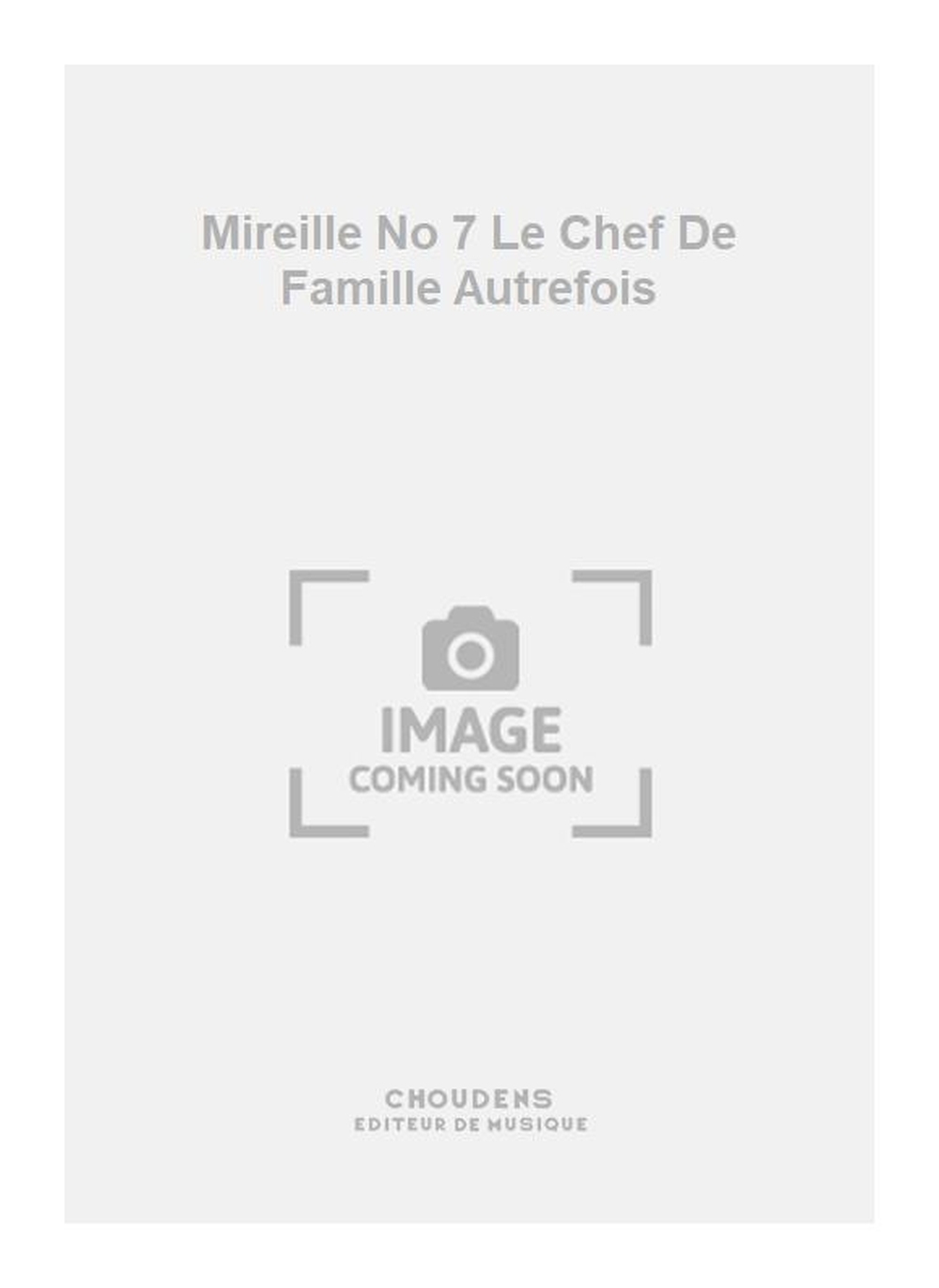 Charles Gounod: Mireille No 7 Le Chef De Famille Autrefois
