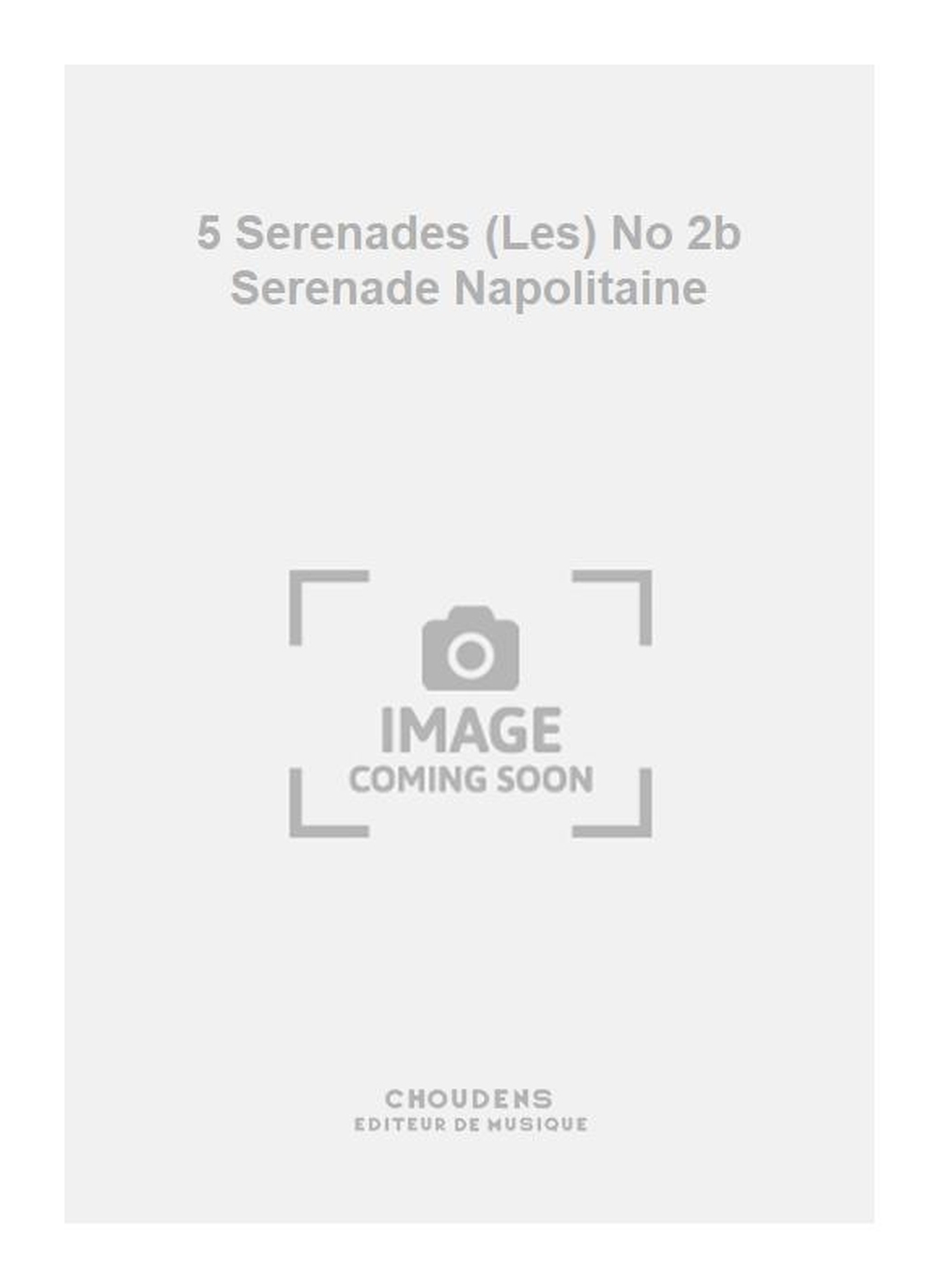 Ruggero Leoncavallo: 5 Serenades (Les) No 2b Serenade Napolitaine