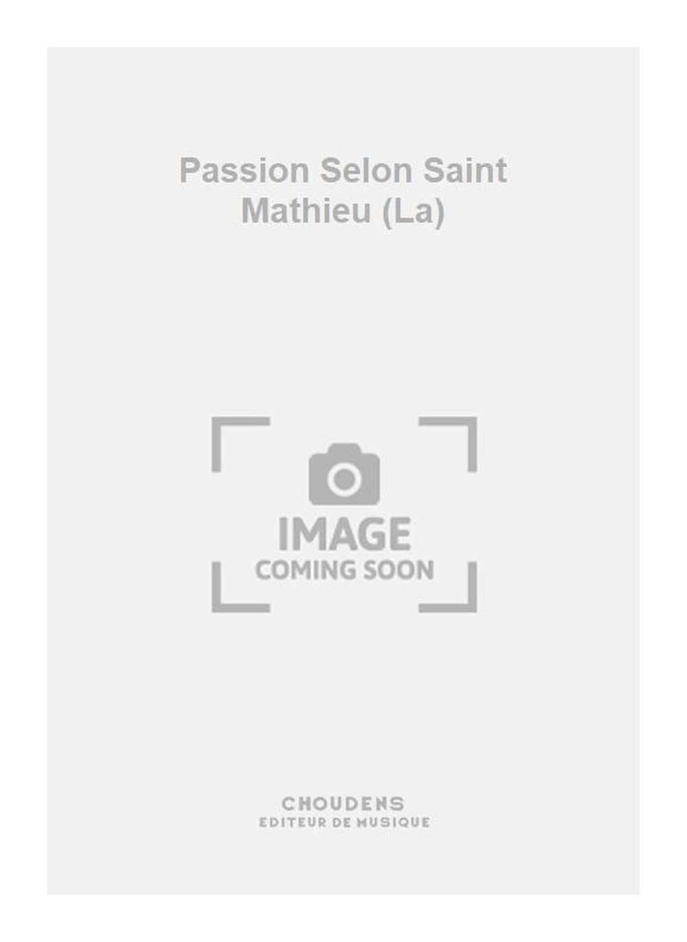 Johann Sebastian Bach: Passion Selon Saint Mathieu (La)