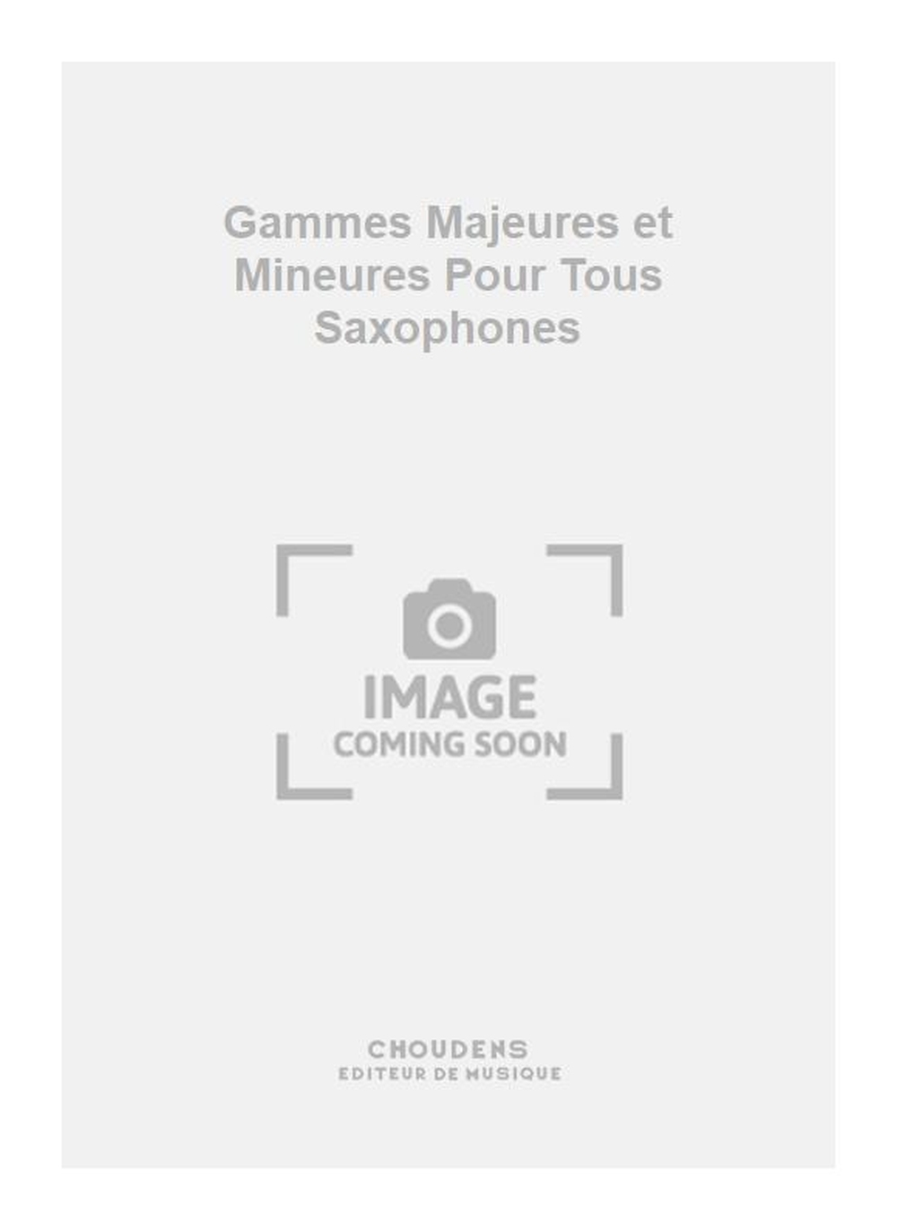 Antoine: Gammes Majeures et Mineures Pour Tous Saxophones
