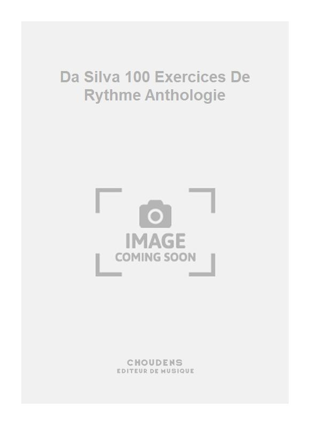 Potin: Da Silva 100 Exercices De Rythme Anthologie