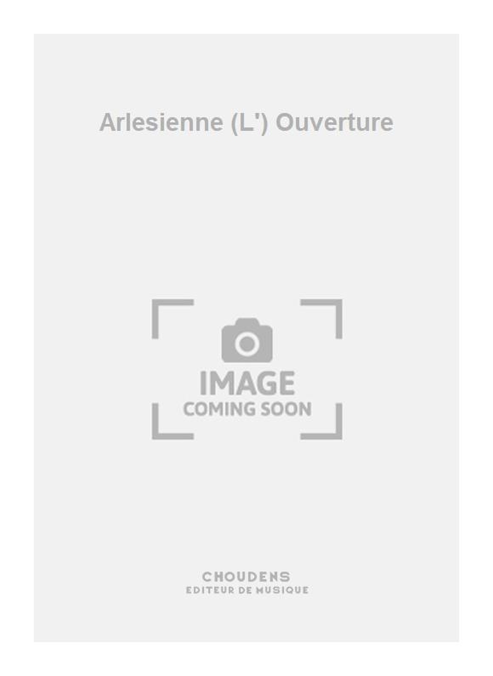 Georges Bizet: Arlesienne (L') Ouverture