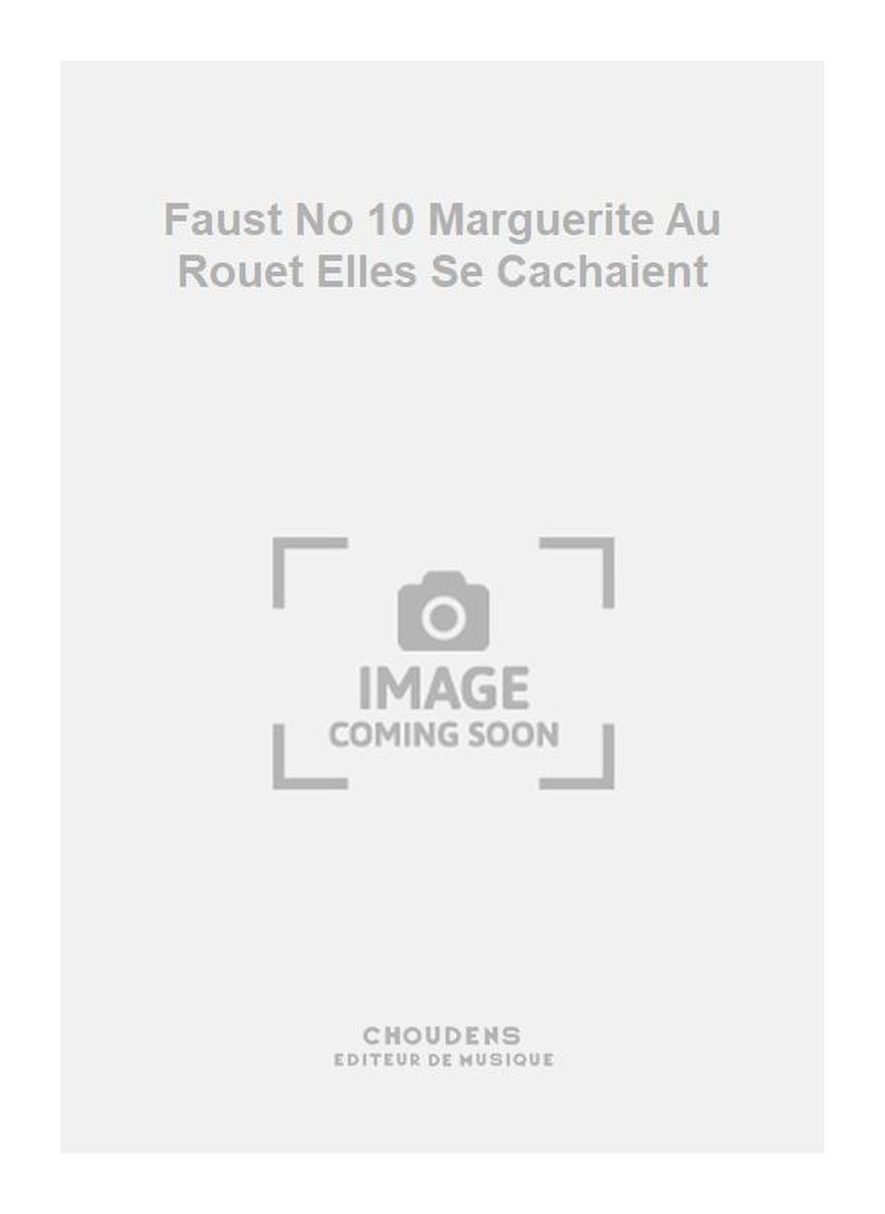 Charles Gounod: Faust No 10 Marguerite Au Rouet Elles Se Cachaient