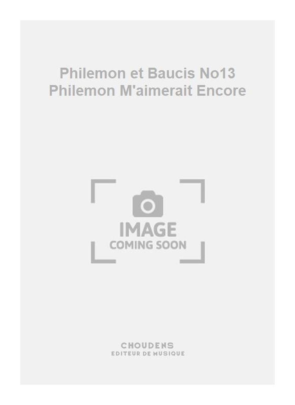 Charles Gounod: Philemon et Baucis No13 Philemon M'aimerait Encore