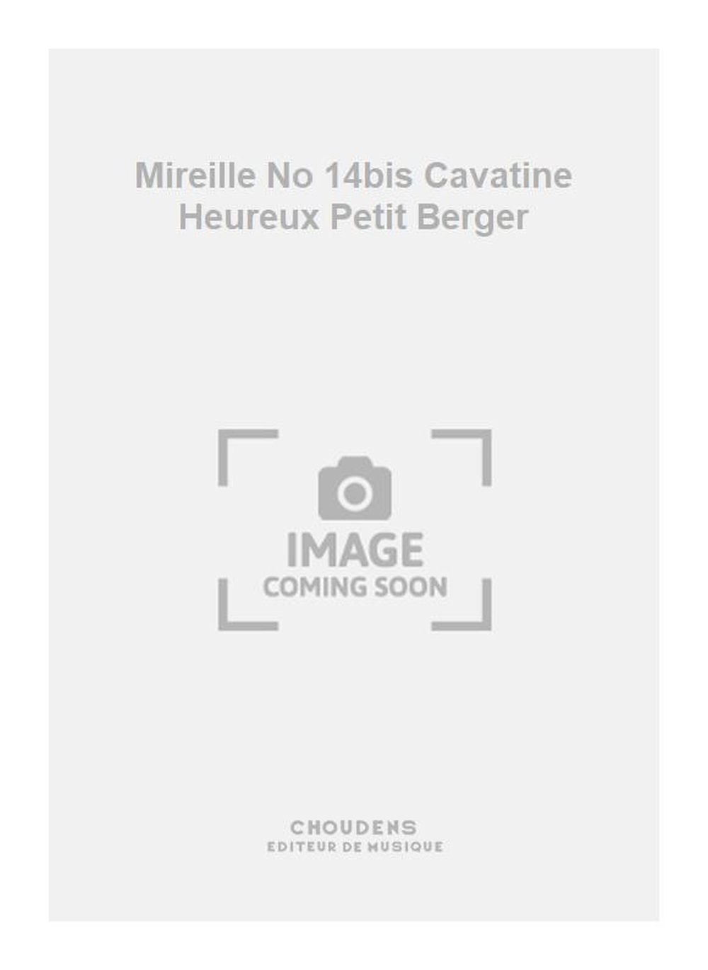 Charles Gounod: Mireille No 14bis Cavatine Heureux Petit Berger