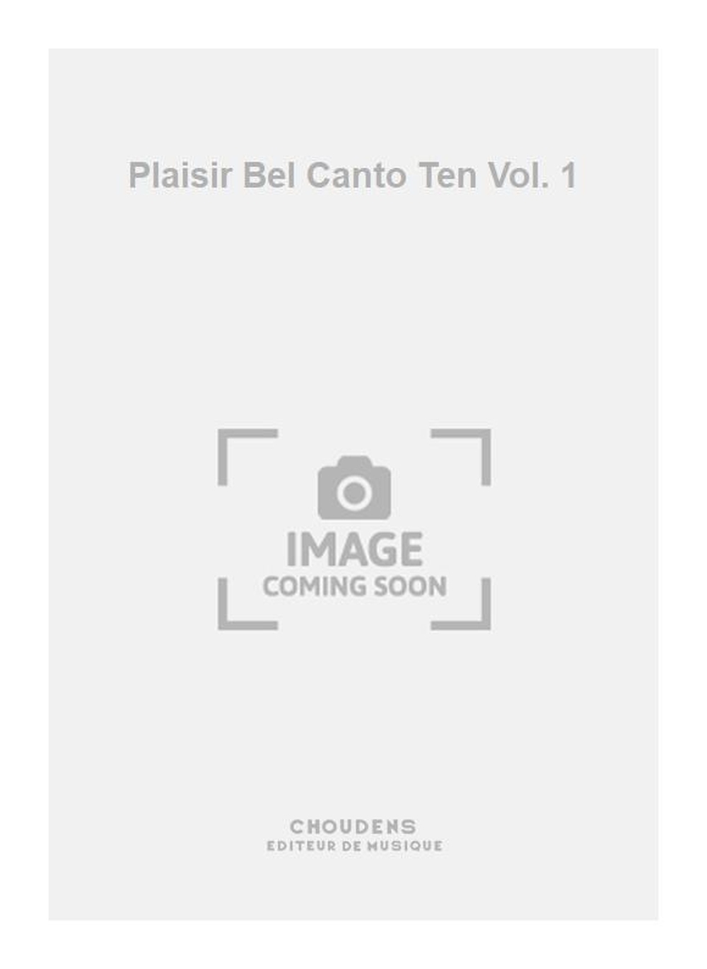 Plaisir Bel Canto Ten Vol. 1