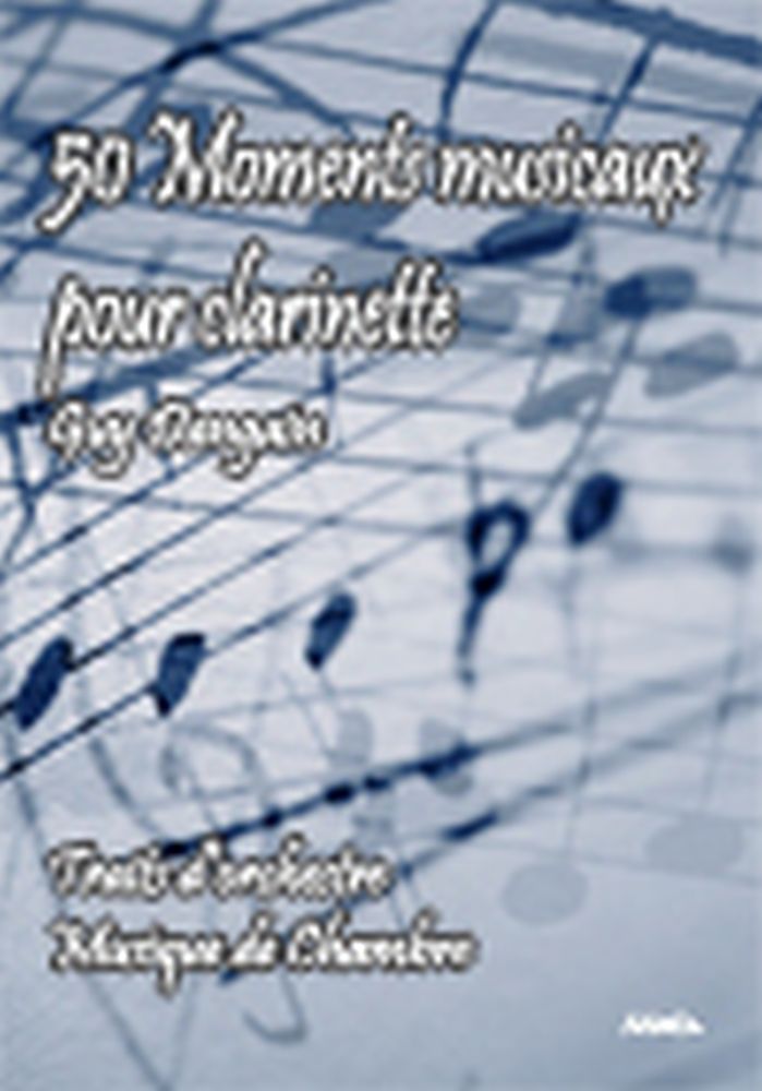 Dangain Guy: 50 Moments Musicaux Pour Clarinette: Clarinet: Instrumental Album