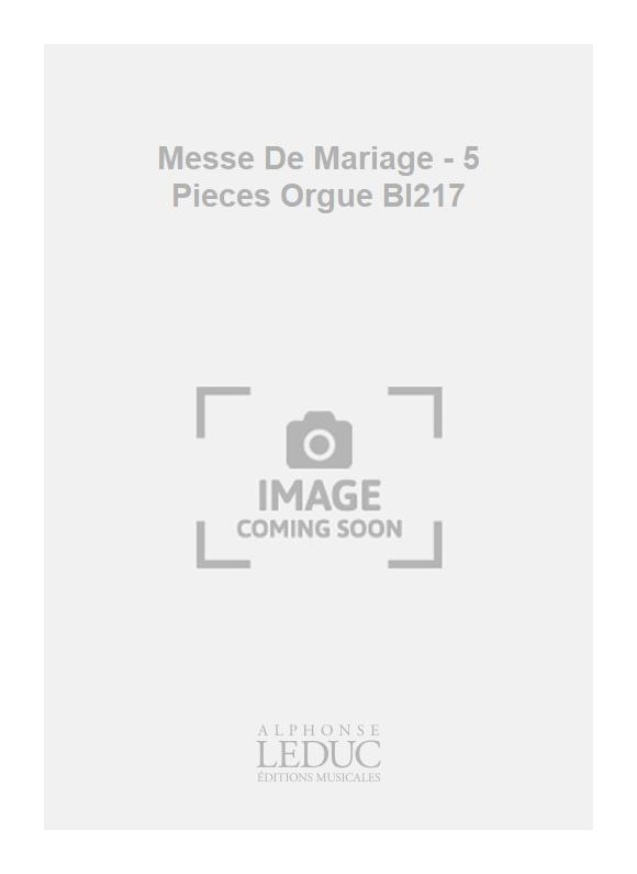 Thodore Dubois: Messe De Mariage - 5 Pieces Orgue Bl217