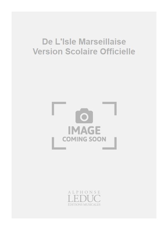 Claude Joseph Rouget de Lisle: De L'Isle Marseillaise Version Scolaire