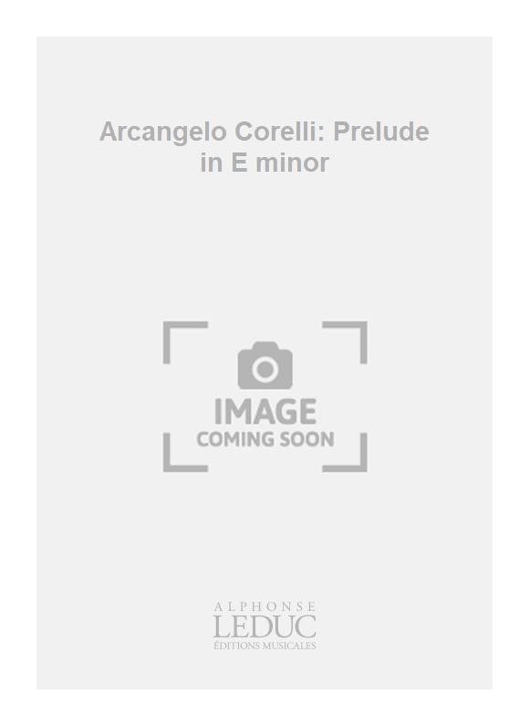 Arcangelo Corelli: Arcangelo Corelli: Prelude in E minor