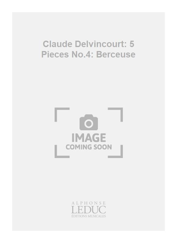 Claude Delvincourt: Claude Delvincourt: 5 Pieces No.4: Berceuse