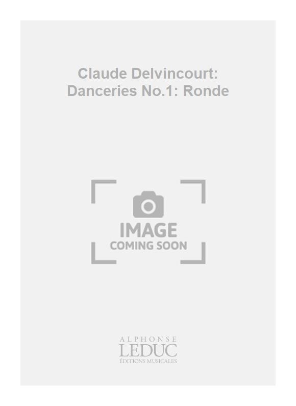 Claude Delvincourt: Claude Delvincourt: Danceries No.1: Ronde
