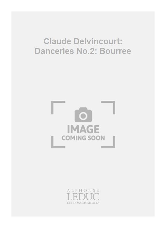 Claude Delvincourt: Claude Delvincourt: Danceries No.2: Bourree