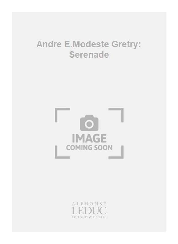 Andr Modeste Gretry: Andre E.Modeste Gretry: Serenade