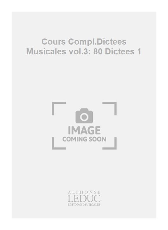 S Petit: Cours Compl.Dictees Musicales vol.3: 80 Dictees 1
