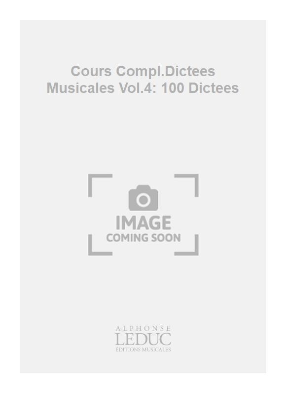 S Petit: Cours Compl.Dictees Musicales Vol.4: 100 Dictees
