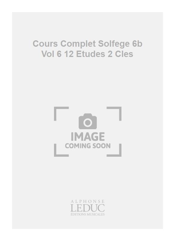 Becker: Cours Complet Solfege 6b Vol 6 12 Etudes 2 Cles