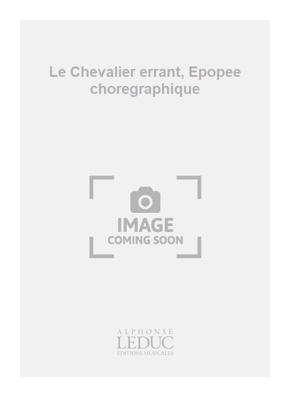 Jacques Ibert: Le Chevalier errant  Epopee choregraphique