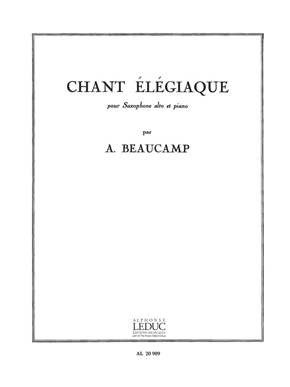 Albert Beaucamp: Chant Elgiaque: Alto Saxophone: Score