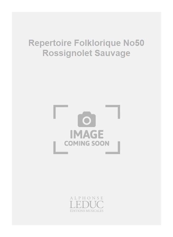 Guy Delamorinière: Repertoire Folklorique No50 Rossignolet Sauvage