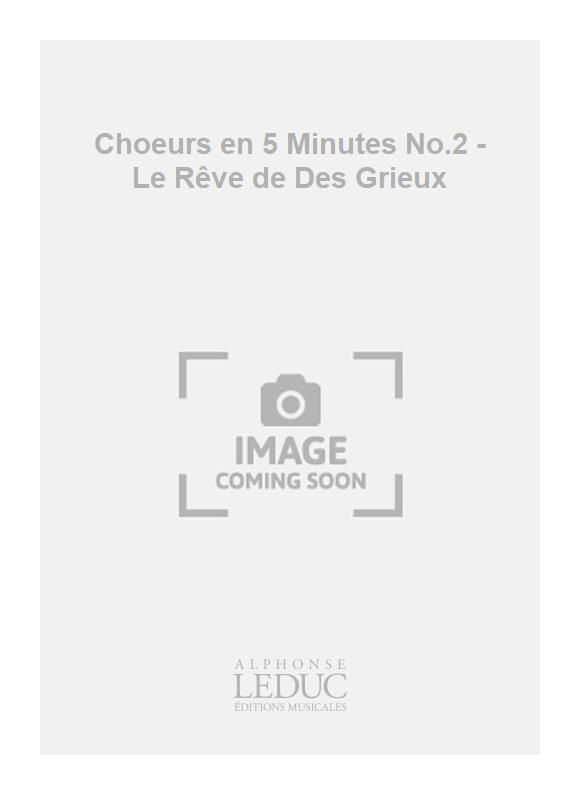 Ren Berthelot: Choeurs en 5 Minutes No.2 - Le Rve de Des Grieux