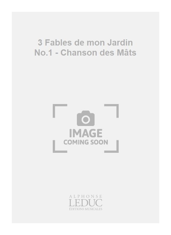 Jacques Chailley: 3 Fables de mon Jardin No.1 - Chanson des Mâts