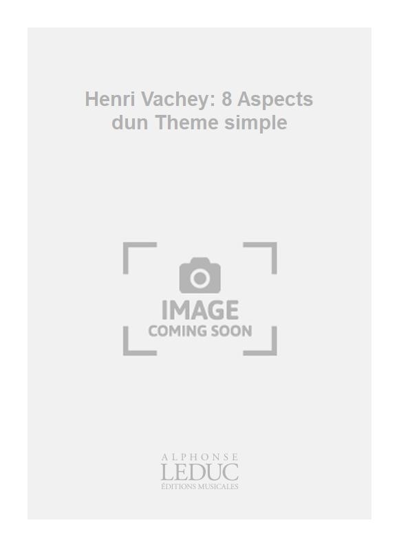 Henri Vachey: Henri Vachey: 8 Aspects dun Theme simple