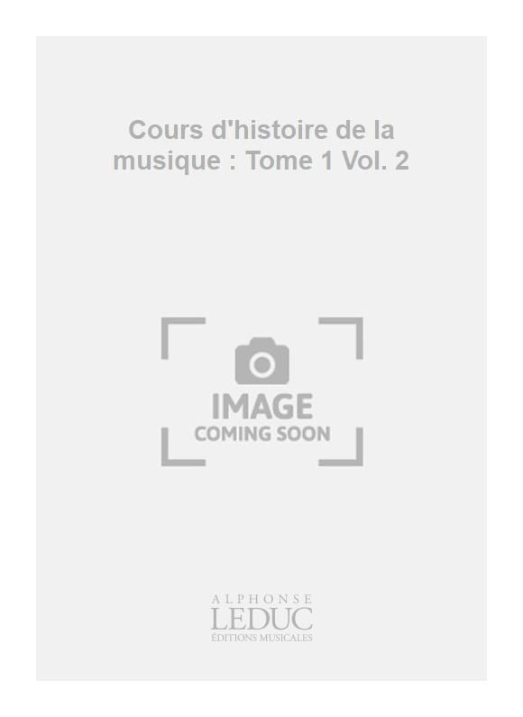 Jacques Chailley: Cours d'histoire de la musique : Tome 1 Vol. 2