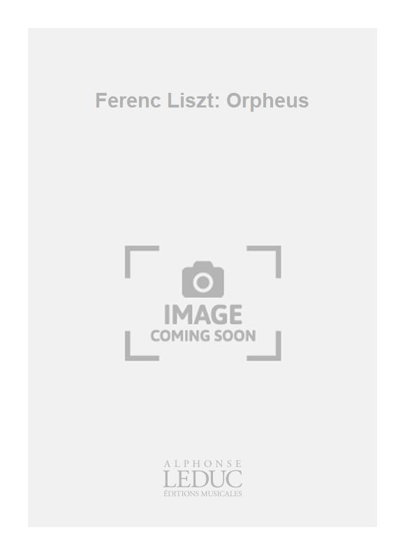 Franz Liszt: Ferenc Liszt: Orpheus