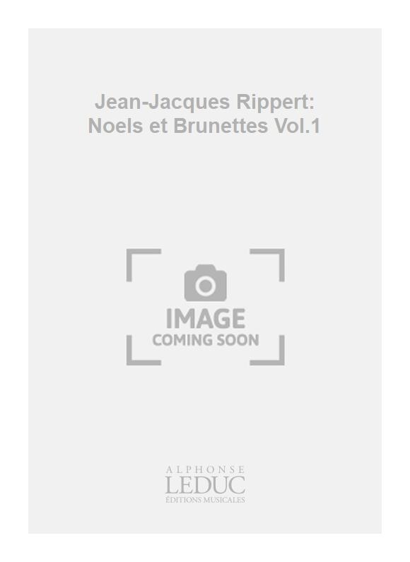 Jean-Jacques Rippert: Jean-Jacques Rippert: Noels et Brunettes Vol.1