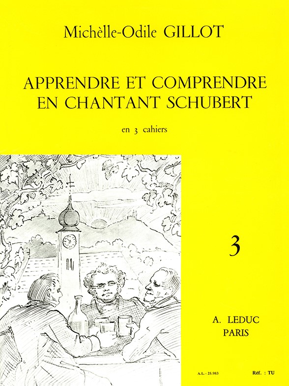 Michelle-Odile Gillot: Apprendre et Comprendre en Chantant Schubert Vol.3:
