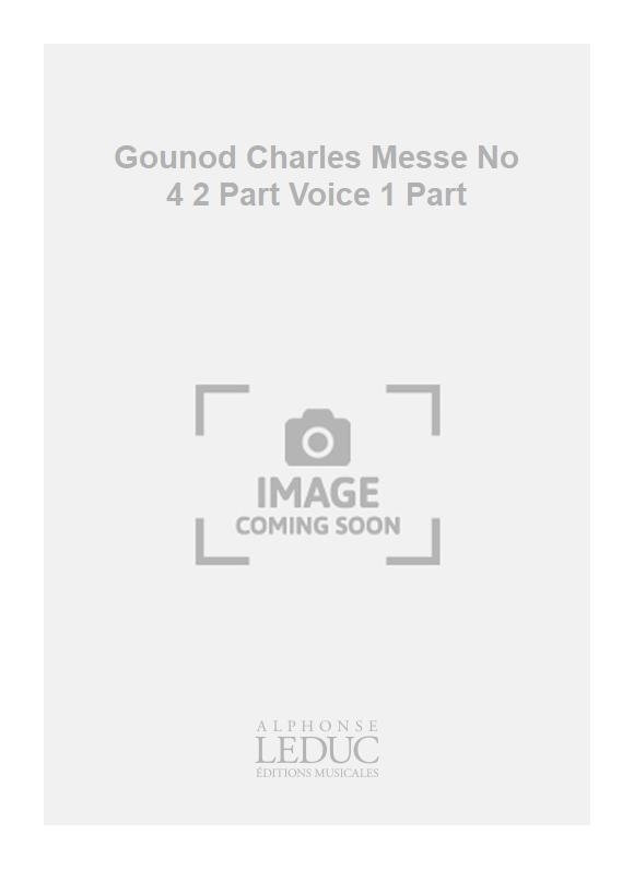 Charles Gounod: Gounod Charles Messe No 4 2 Part Voice 1 Part