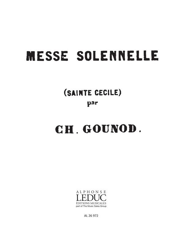 Charles Gounod: Messe Solenelle de Sainte Cecile Soprano 1 Part: Soprano:
